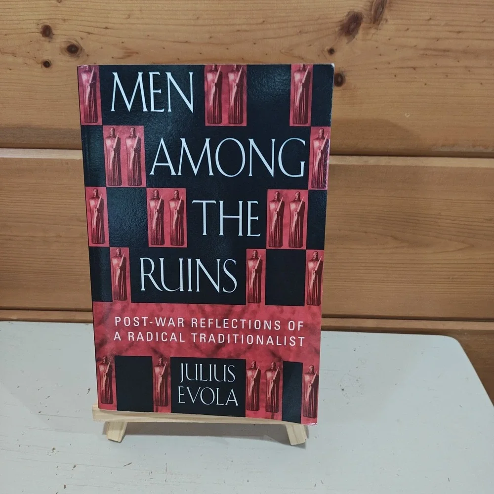 Men Among the Ruins: Post-War Reflections of a Radical Traditionalist